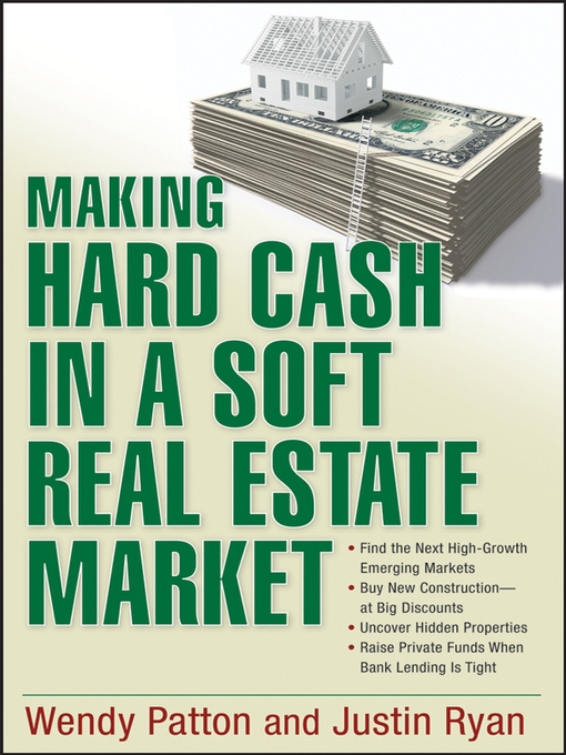 Title details for Making Hard Cash in a Soft Real Estate Market by Wendy Patton - Available